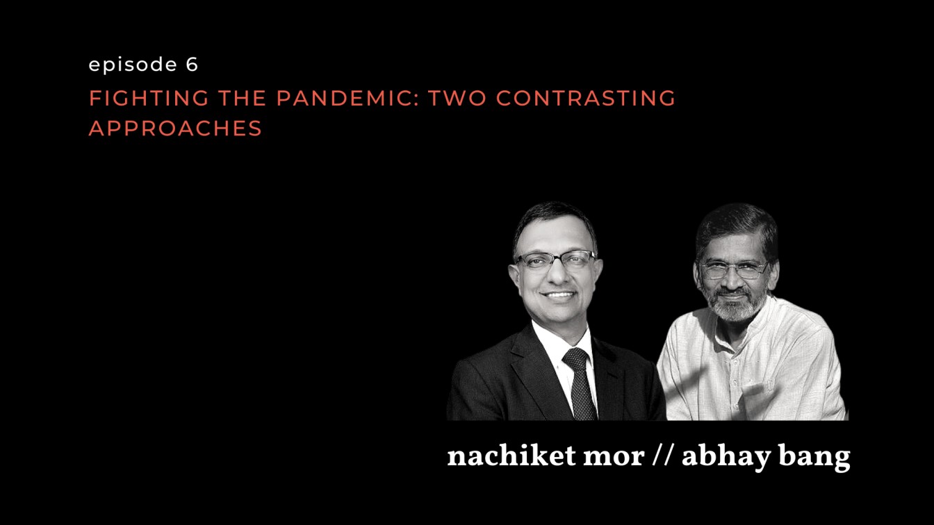 images of nachiket mor and abhay bang on a black background with the episode 6 title "fighting the pandemic: two contrasting approaches"