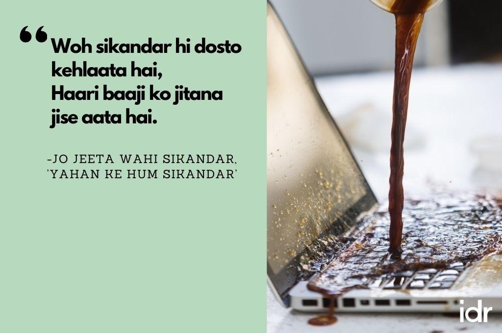 The right side of the image shows coffee being poured onto a Macbook laptop. On the left, the quote reads, "Woh sikandar hi dosto kehlaata hai, haari baaji ko jitaana jise aata hai. From Jo Jeeta Wahi Sikandar, "Yahan ke hum sikandar"-workweek playlist