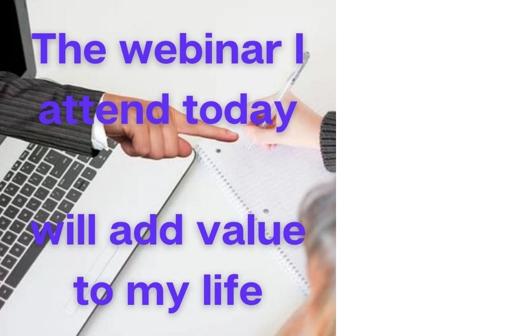 image of a hand coming out of the computer with the text 'the webinar I attend today will add value to my life' in purple-affirmations