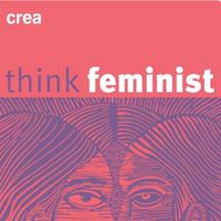 Artwork of the think feminist podcast by CREA_Social impact podcasts