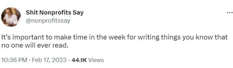 Tweet saying "It's important to make time in the week for writing things you know that no one will ever read."_nonprofit humour