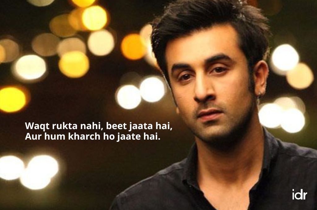 ranbir kapoor saying "waqt rukta nahi, beet jaata hai, aur hum kharch ho jaate hai."_nonprofit humour