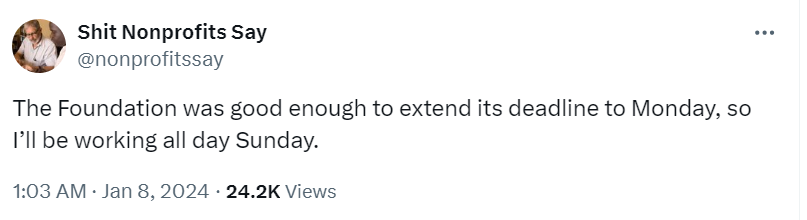 Tweet saying "The foundation was good enough to extend its deadline to Monday, so I'll be working all day Sunday."_nonprofit humour