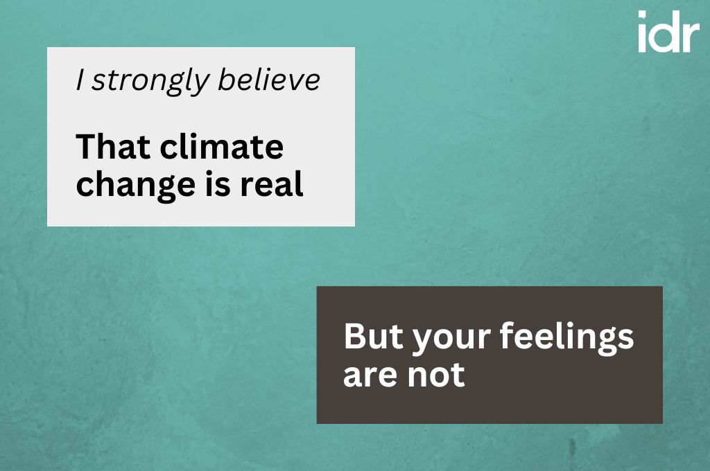 image with text saying "I strongly believe that climate change is real... But your feelings are not"