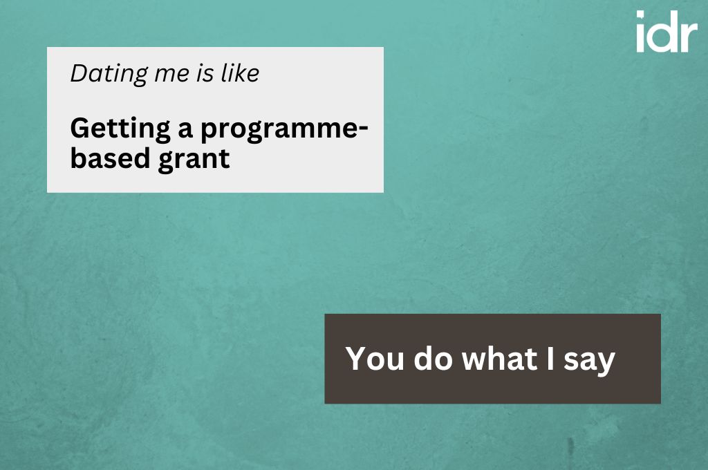 Image with text saying "Dating me is like getting a programme-based grant... You do what I say."--nonprofit humour