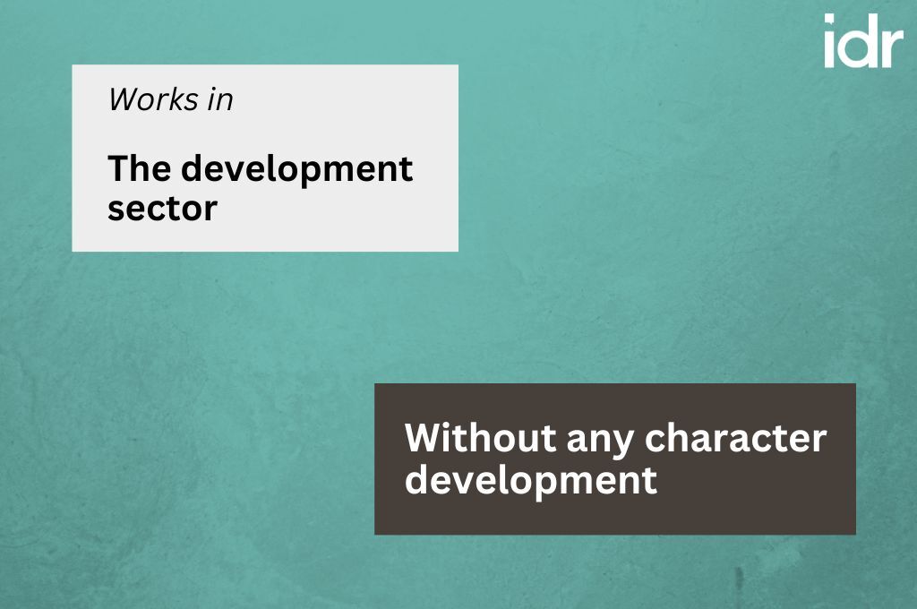 Image with text saying "Works in the development sector... without any character development"