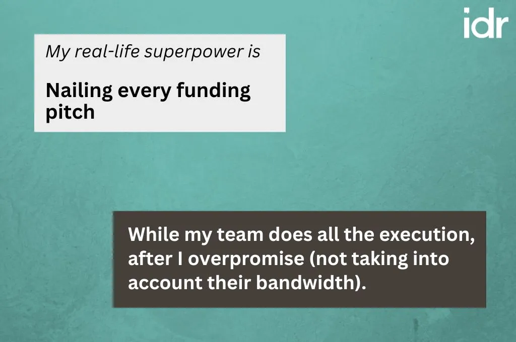 The prompt states, "My real-life superpower is", to which the response is, "Nailing every funding pitch". The reality behind the response is, "While my team does all the execution after I overpromise", and in brackets, "not taking into account their bandwidth"._Nonprofit humour