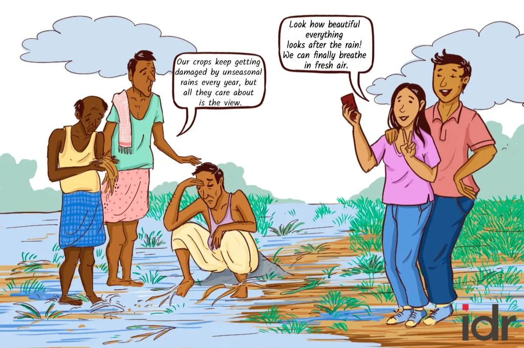 A flooded field. Farmers standing on the left saying "our crops keep getting damaged by unseasonal rains every year, but all they care about is the view." On the right, a couple people are standing clicking photos, saying "Look how beautiful everything looks after the rain, we can finally breathe in fresh air."_nonprofit humour