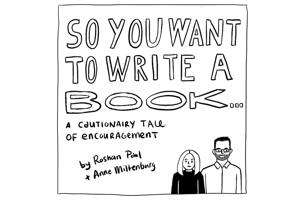 The image has text which says, 'So you want to write a book... A cautionary tale of encouragement by Roshan Paul + Anne Miltenburg' accompanied by drawings of the authors._Social sector book
