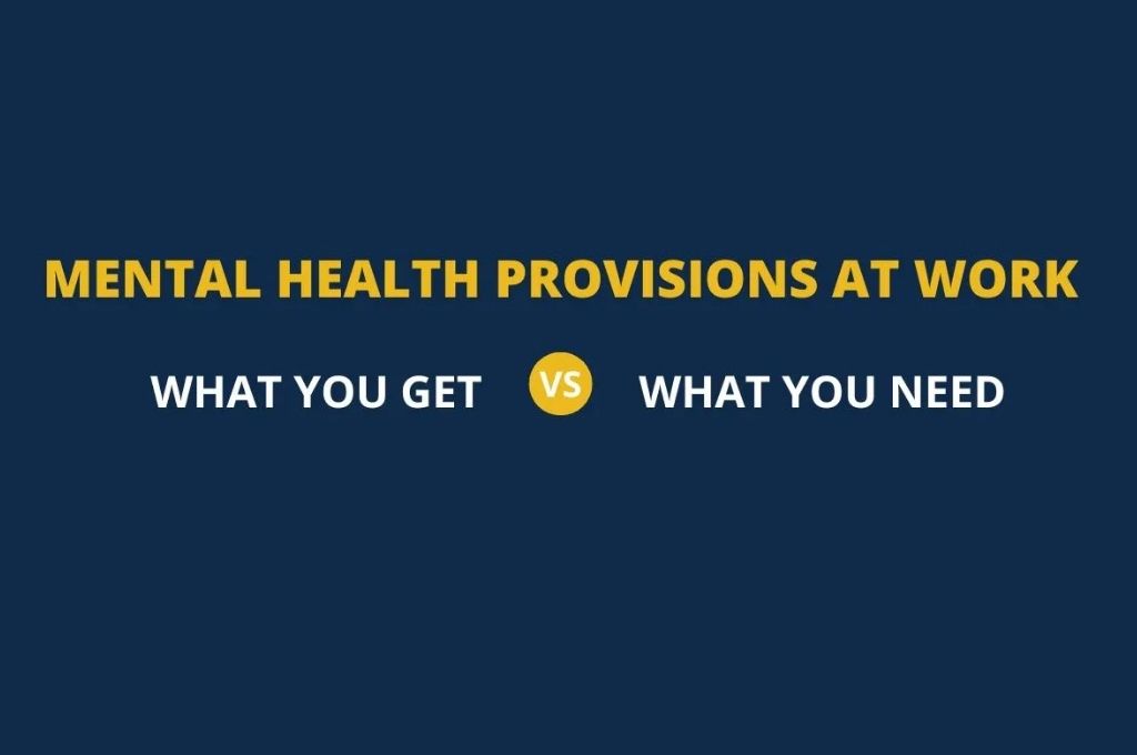 a dark blue background with yellow and white text saying 'mental health provisions at work, what you get vs what you need'-nonprofit humour